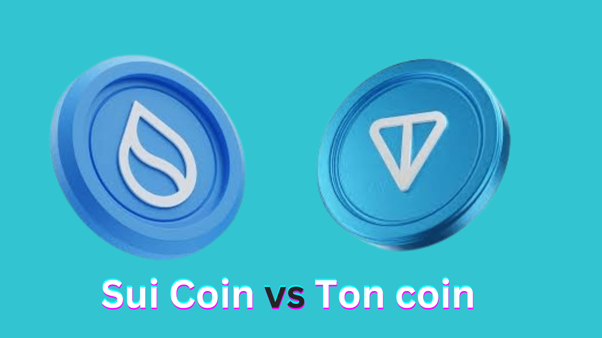 SuiCoin SUI vs Toncoin TON